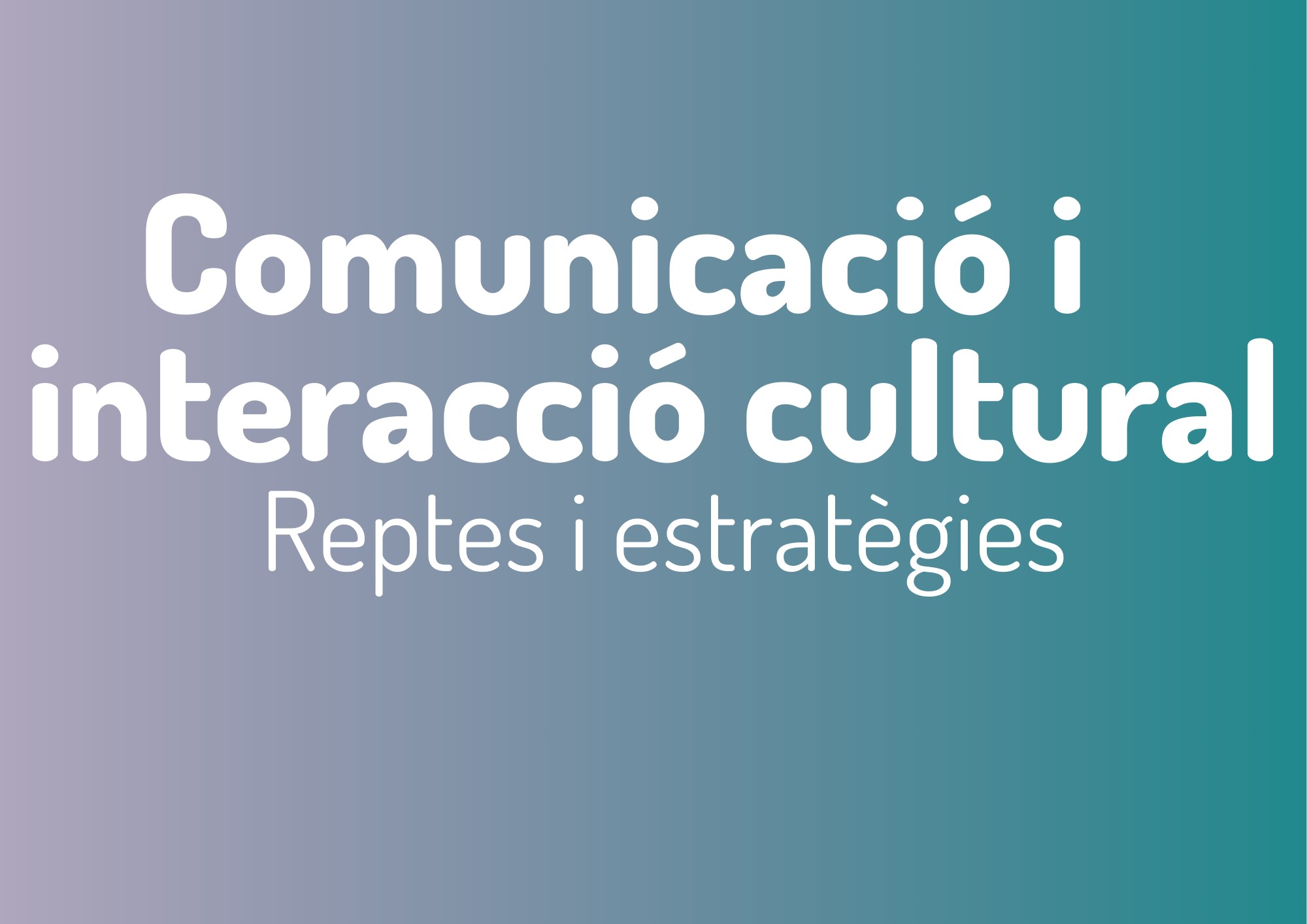 Jornada de comunicació i interacció cultural: reptes i estratègies