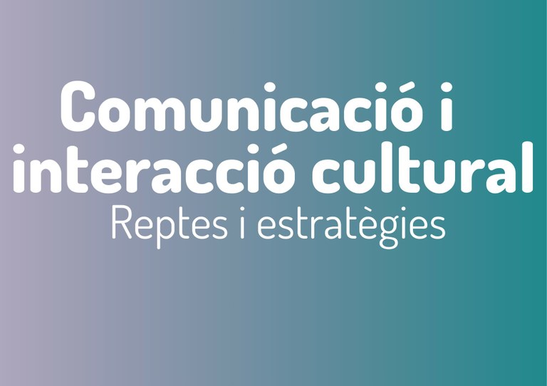 Jornada de comunicació i interacció cultural: reptes i estratègies