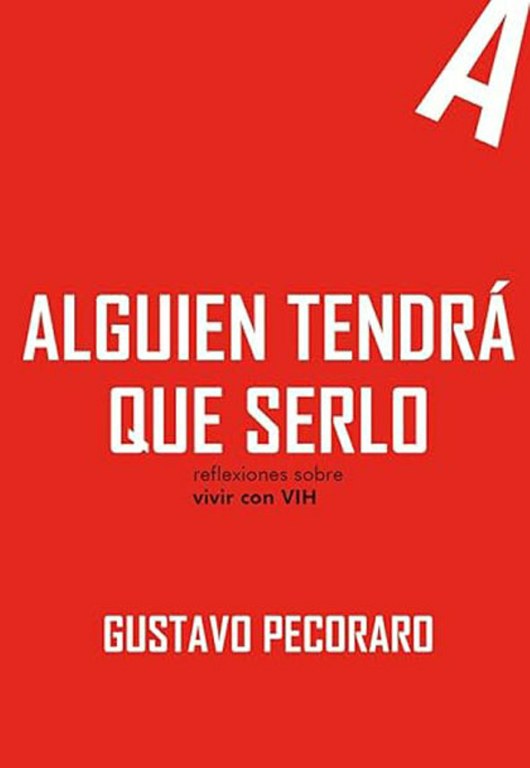 "Alguien tendrá que serlo" de Gustavo Pecorano