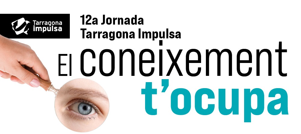 El Coneixement t'ocupa - 12a Jornada Tarragona Impulsa